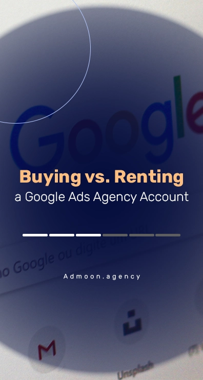 Buying vs. Renting a Google Ads Agency Account