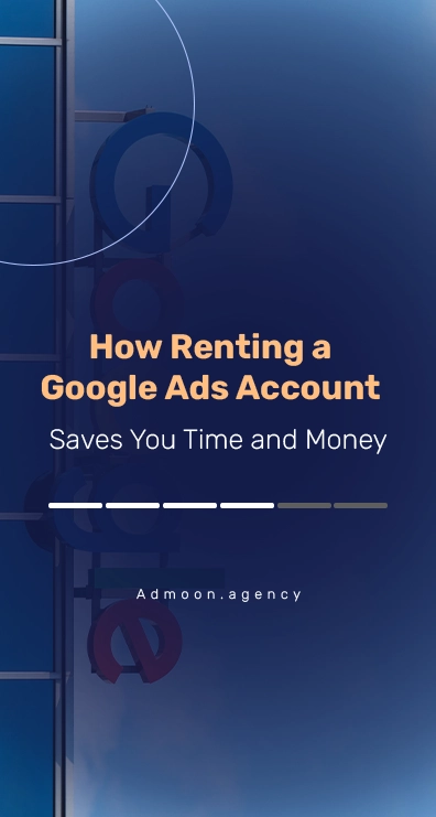 How Renting a Google Ads Account Saves You Time and Money