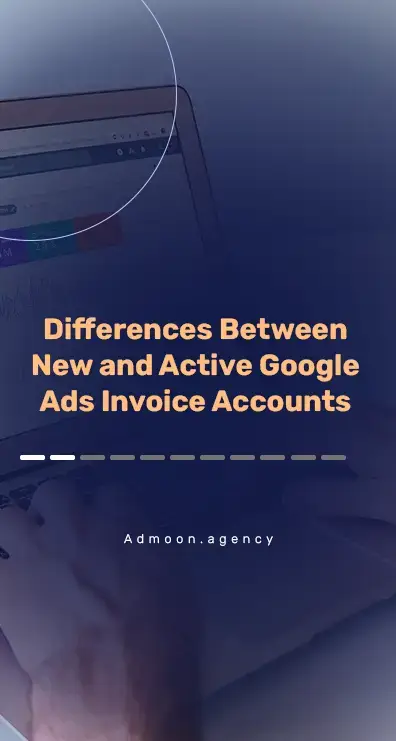 Differences Between New and Active Google Ads Invoice Accounts