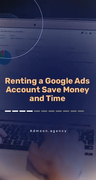 Renting a Google Ads Account Save Money and Time