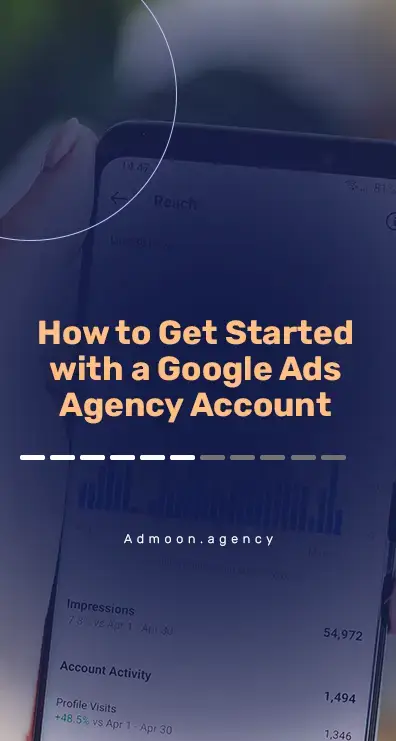 How to Get Started with a Google Ads Agency Account