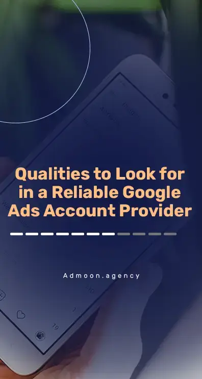 Qualities to Look for in a Reliable Google Ads Account Provider