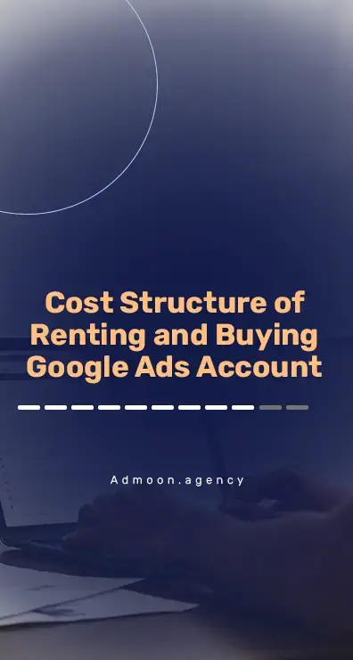 Cost Structure of Renting and Buying Google Ads Account