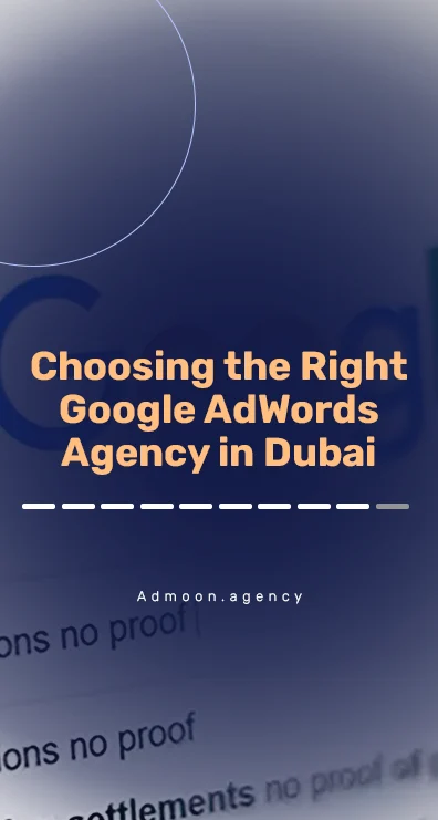 Choosing the Right Google AdWords Agency in Dubai