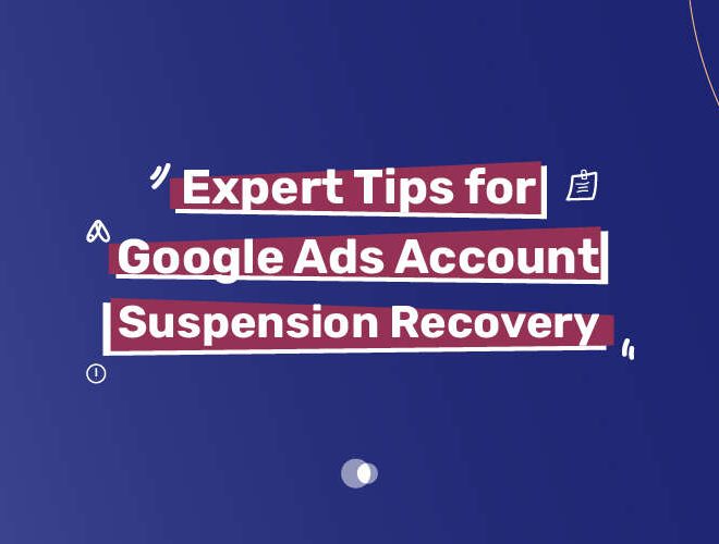 Expert Tips Google Ads Account Suspension Recovery