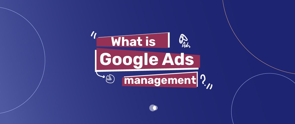 what is google ads management