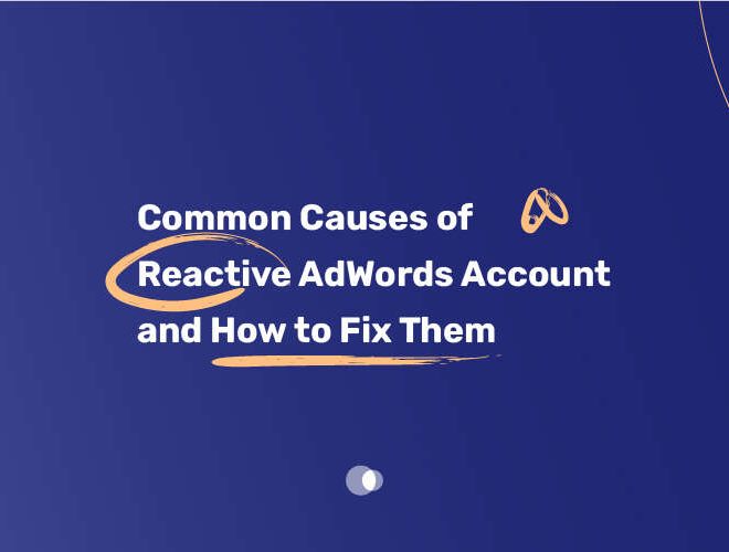 Common Causes of Reactive AdWords Account and How to Fix Them