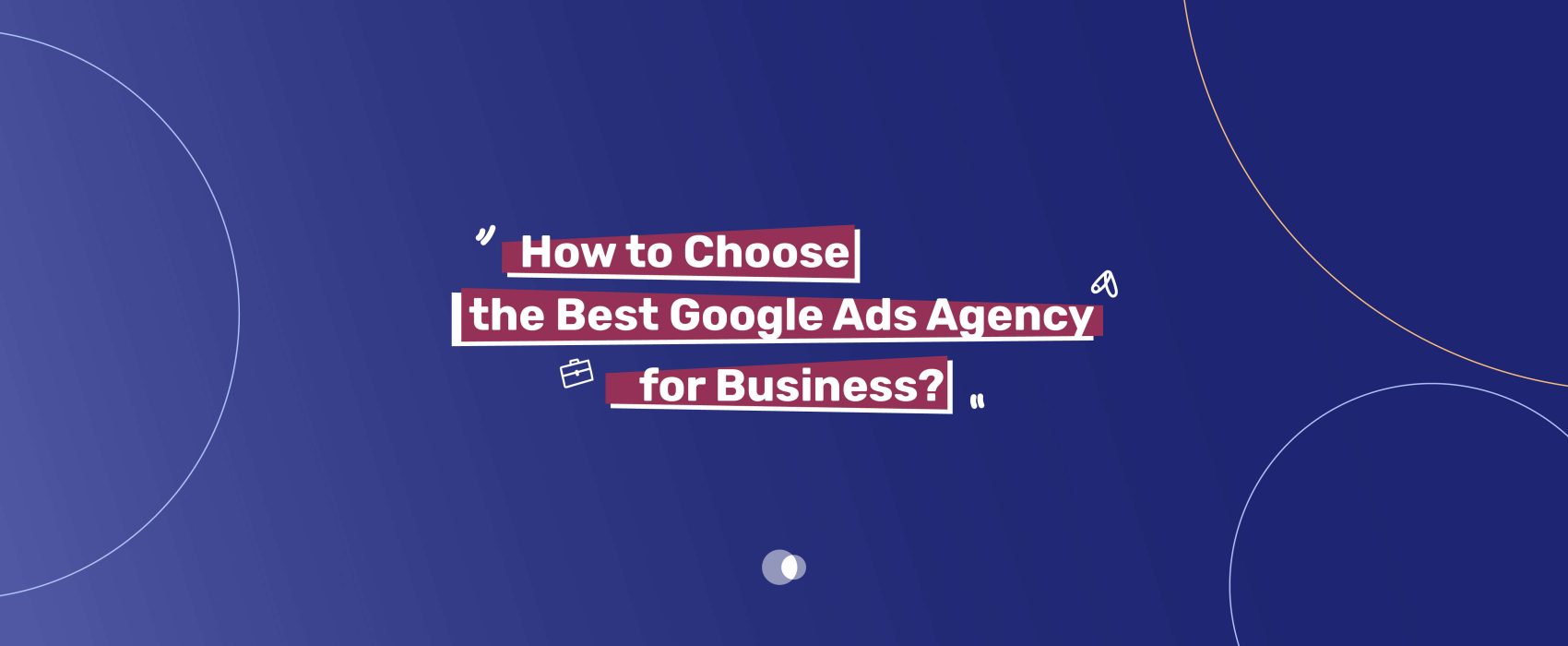 Learn how to choose the best Google Ads agency for your business. Discover key factors, services, and benefits for effective ad management.