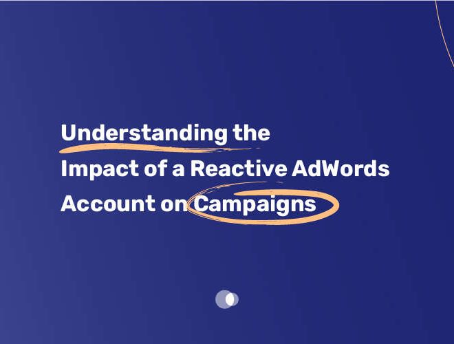 Understanding the Impact of Reactive AdWords Account on Campaigns