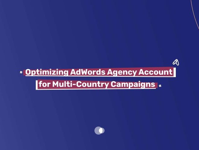 Optimizing AdWords Agency Account for Multi-Country Campaigns