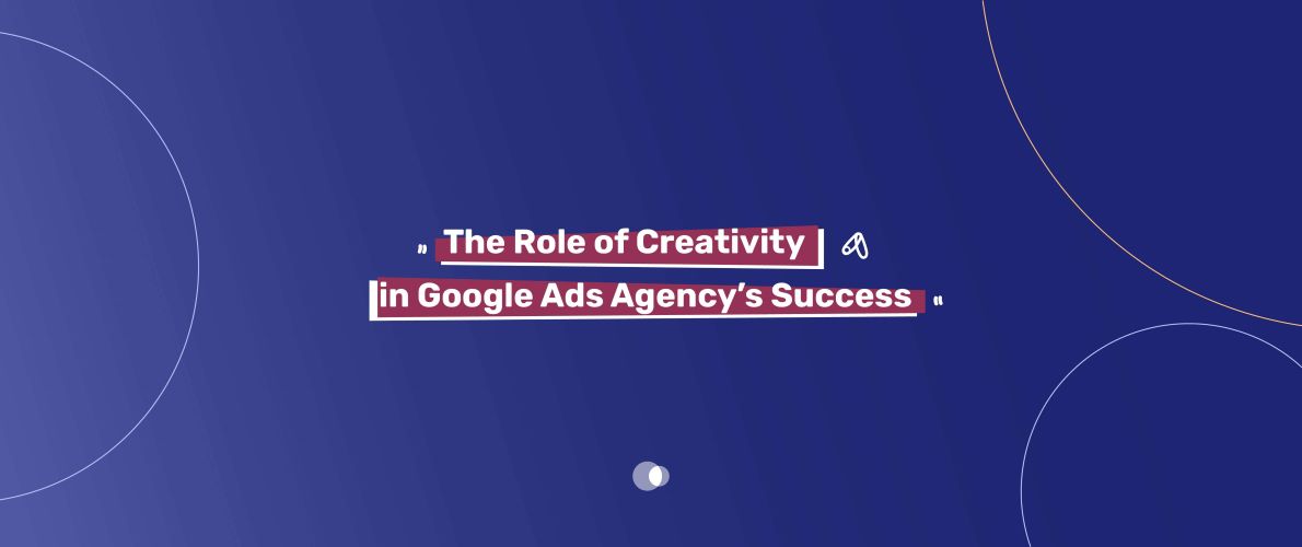 In the fast-changing world of digital marketing, creativity is key for Google Ads agencies.