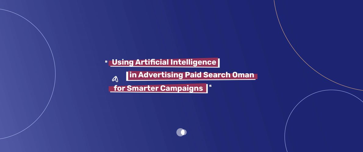 In Oman, businesses are using new tech like Artificial Intelligence (AI) to improve their ads