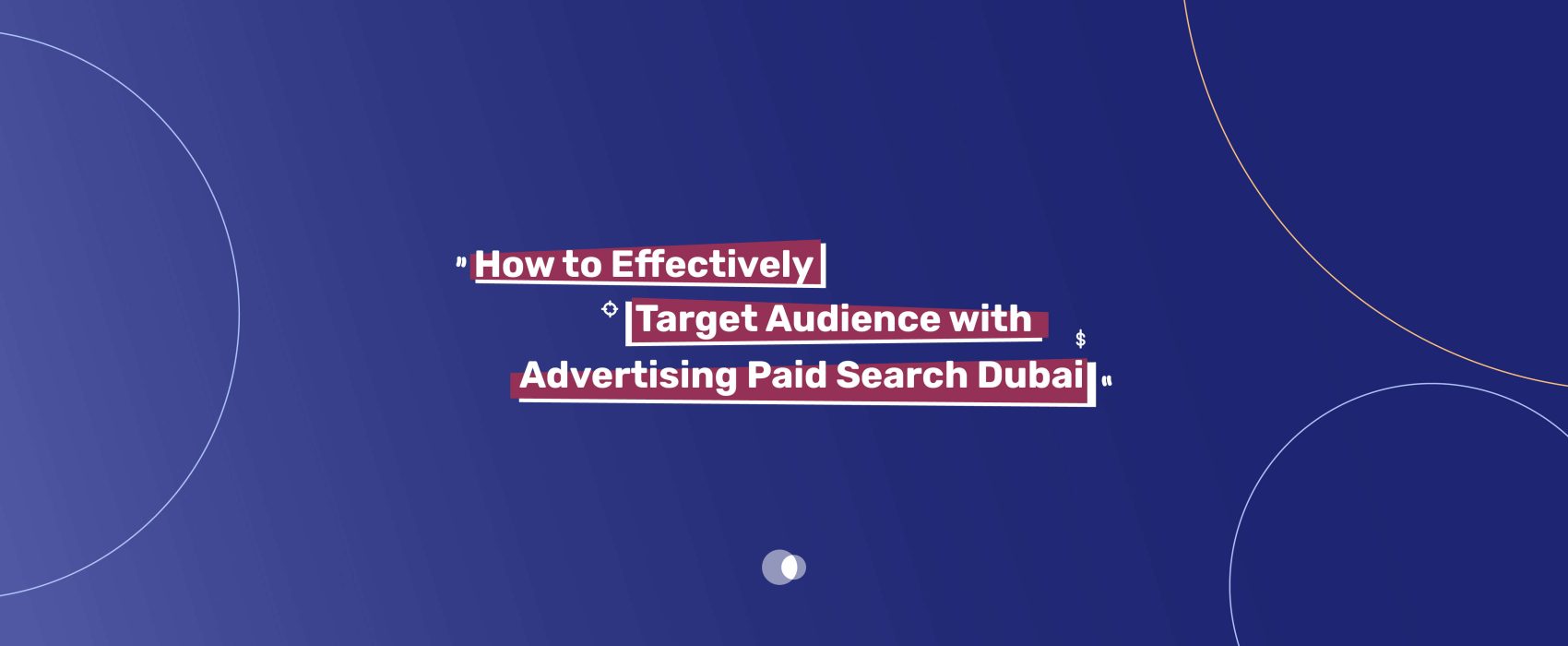 Target Audience Advertising Paid Search Dubai: Customized marketing approach with search ads reaching ideal customers in Dubai's vibrant market.