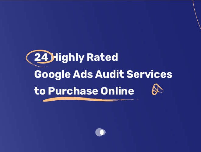 24 Highly Rated Google Ads Audit Services to Purchase Online