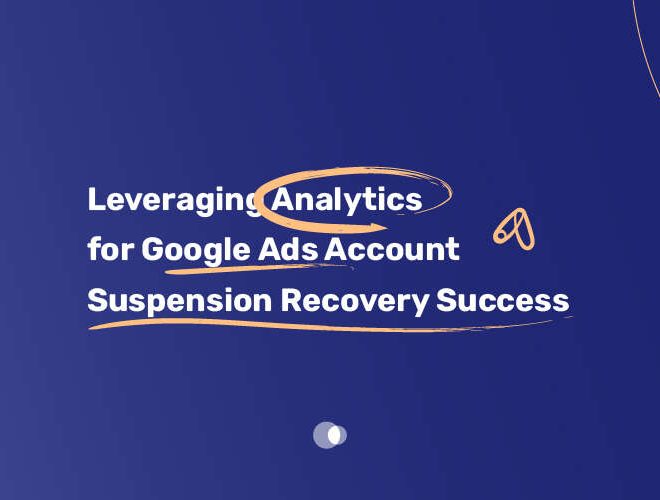 Leveraging Analytics for Google Ads Account Suspension Recovery Success