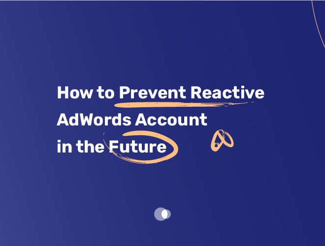 How to Prevent Reactive AdWords Account in the Future