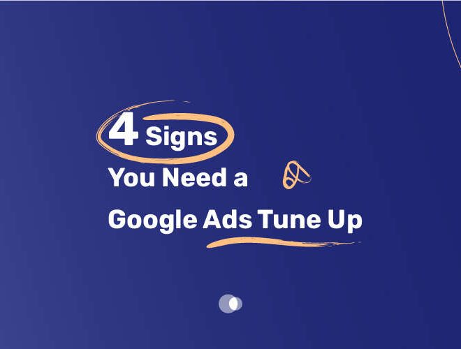 4 Signs You Need a Goole Ads Tune Up