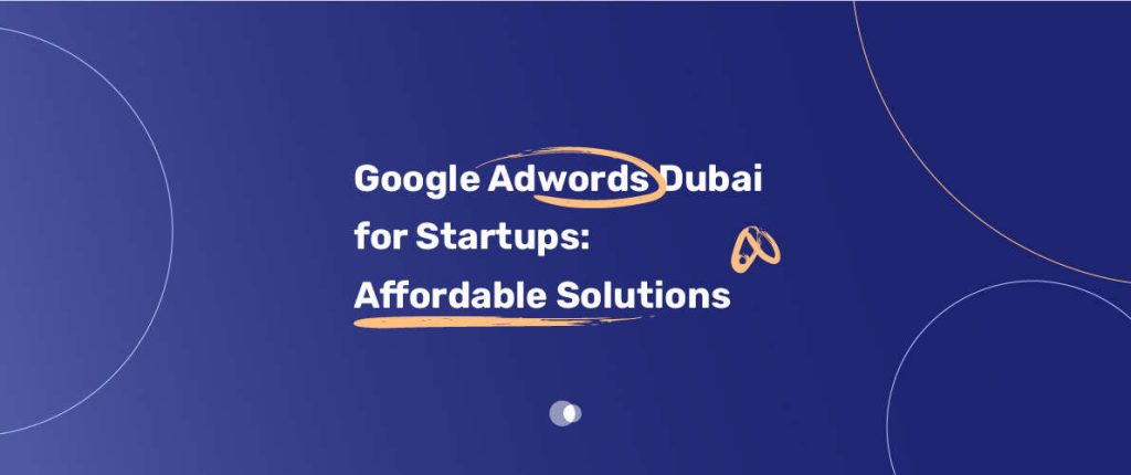 Google Adwords provides startups in Dubai with a cost-effective digital advertising solution.