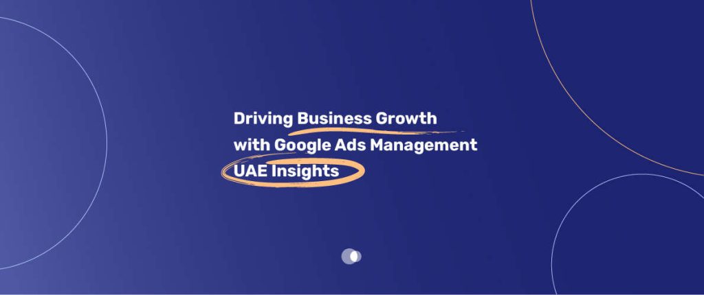 Google Ads UAE is a crucial tool for businesses to reach their target audience and drive growth.