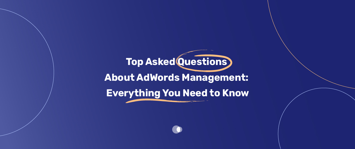 Top Asked Questions About AdWords Management