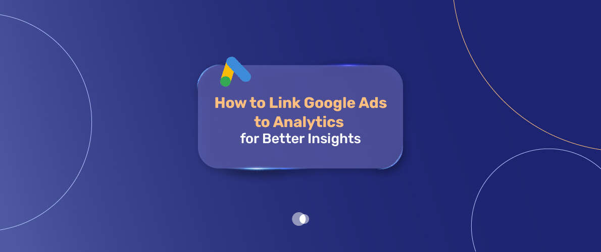 How to Link Google Ads to Analytics
