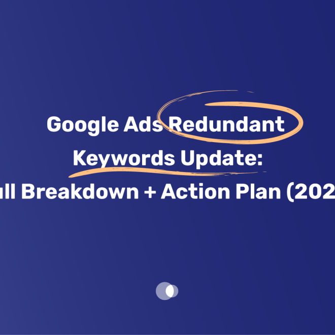 Google Ads Redundant Keywords Update: Full Breakdown + Action Plan (2025)