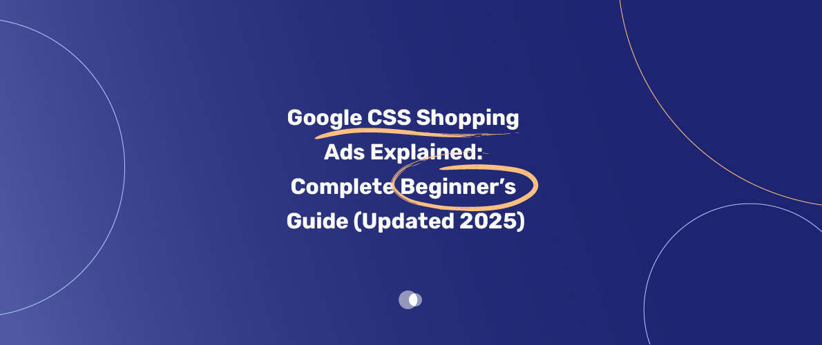 Google CSS Shopping Ads Explained