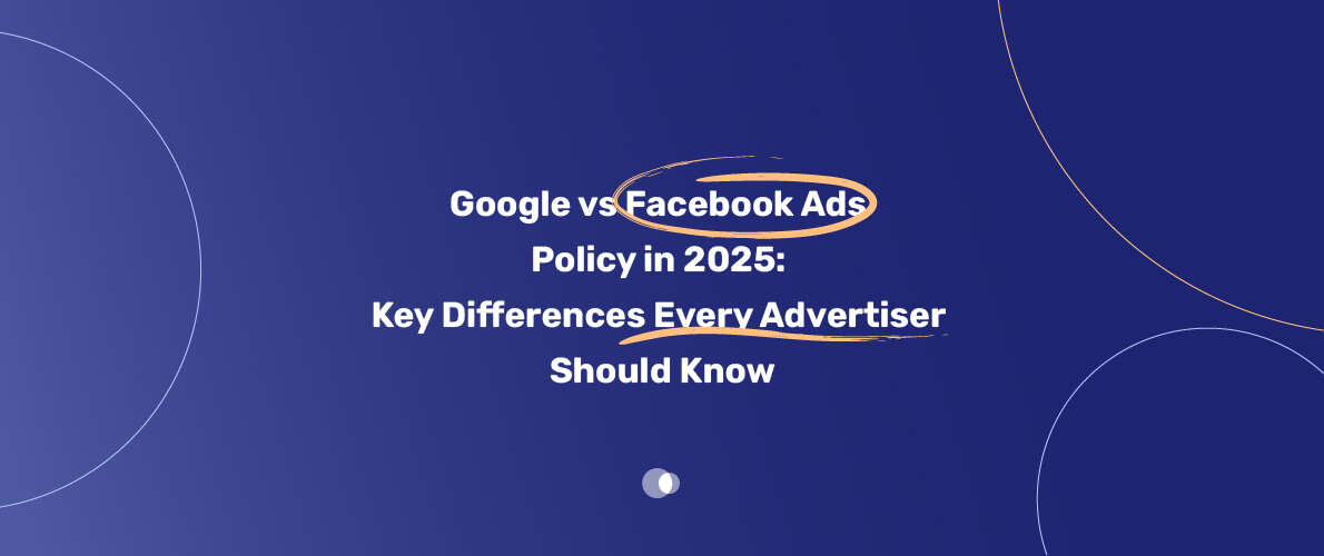 Google vs Facebook Ads Policy in 2025