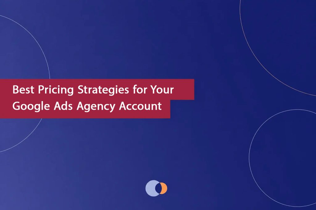 Pricing-Strategies-for-Google-Ads-Agency-Account