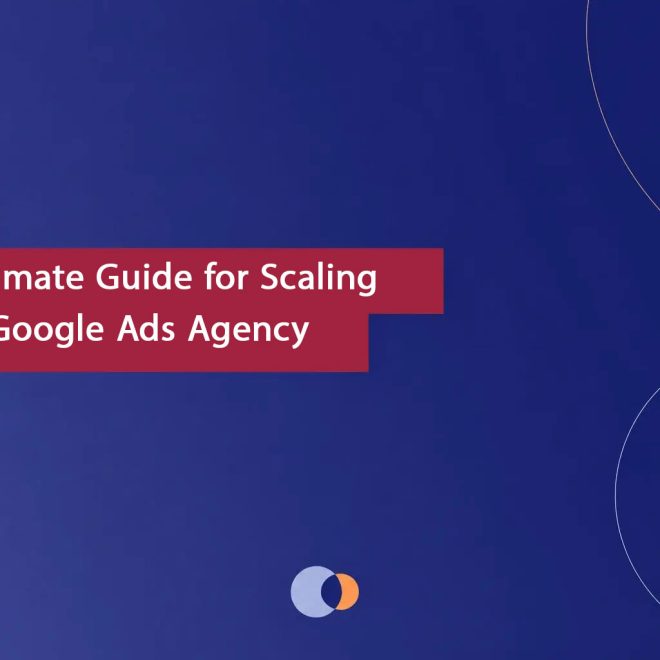 Mastering Full Funnel Strategy: The Ultimate Guide for Scaling with a Google Ads Agency
