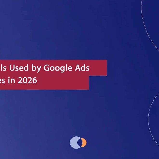 Top Tools in Google Ads Agencies in 2026