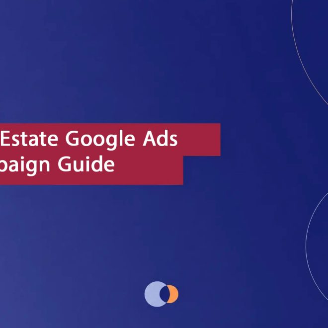 Real Estate Google Ads Campaign Guide: Scaling Lead Generation with real estate google ads campaign guide