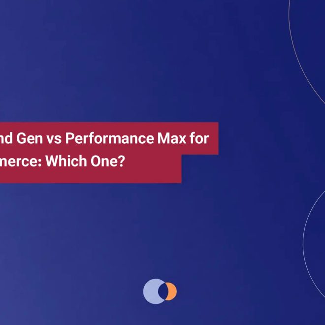 Demand Gen vs Performance Max for ecommerce: Which One?