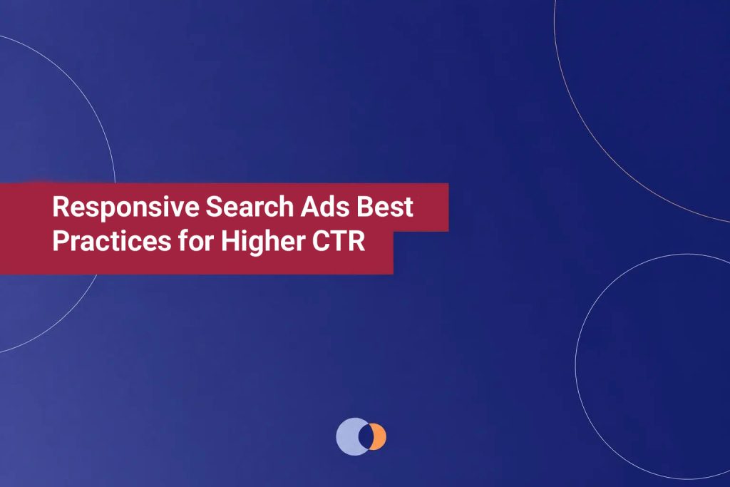 Responsive Search Ads Best Practices for Higher CTR