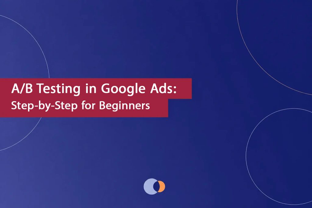 A-B-Testing-in-Google-Ads