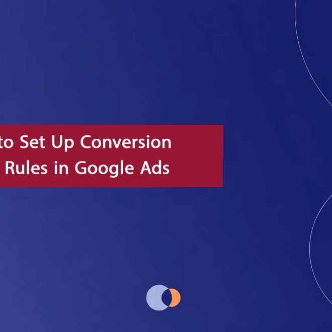 How to Set Up Conversion Value Rules in Google Ads
