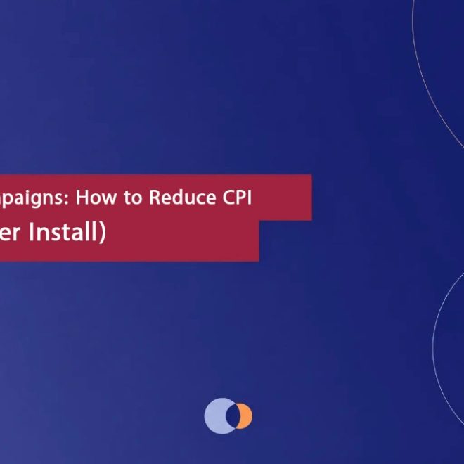 How to Reduce CPI Google App Campaigns: Proven Strategies That Work